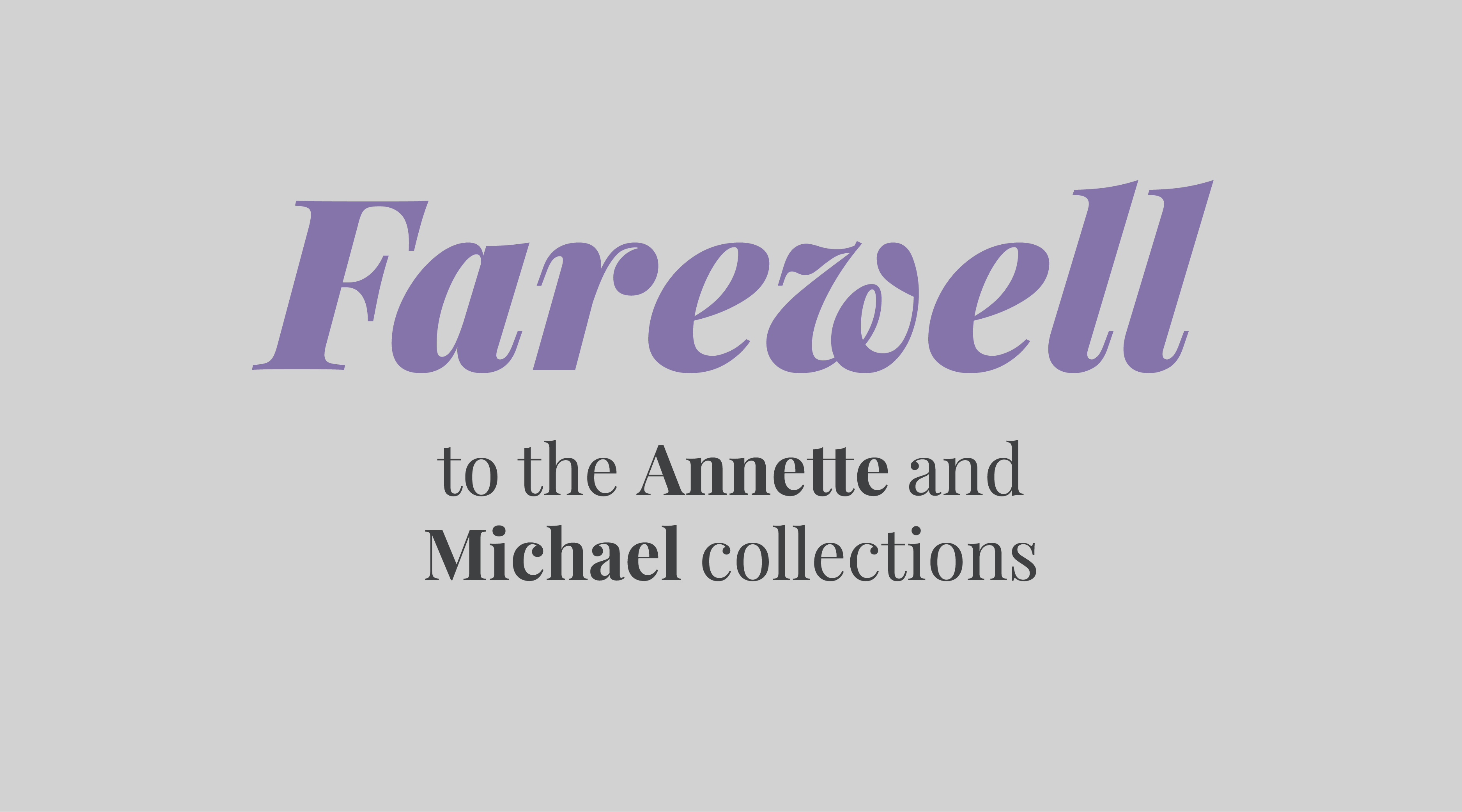 Retiring the Michael and Annette Collections