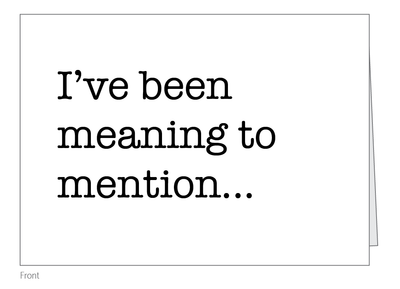 Been Meaning to Mention