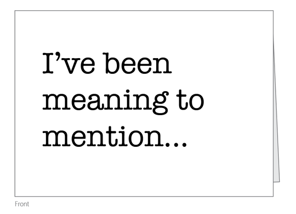 Been Meaning to Mention